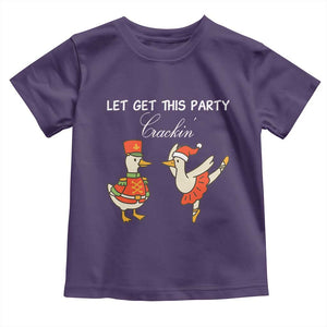 Funny Nutcracker Goose Christmas Toddler T Shirt Let Get This Party Crackin TS14 Purple Print Your Wear