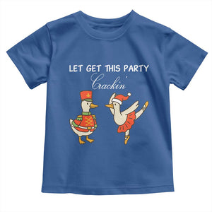 Funny Nutcracker Goose Christmas Toddler T Shirt Let Get This Party Crackin TS14 Royal Blue Print Your Wear