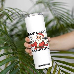 Santa Christmas December 25th Season Skinny Tumbler TS14 Print Your Wear