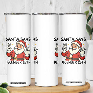 Santa Christmas December 25th Season Skinny Tumbler TS14 Print Your Wear