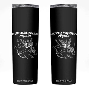 Funny Anti Valentine Skinny Tumbler Cupid Missed Again TS14 Black Print Your Wear