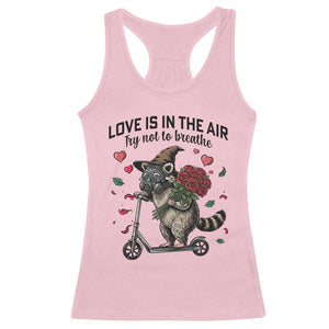 Funny Raccoon Scooter Anti Valentine Racerback Tank Top Love Is In The Air Try Not To Breathe TS14 Light Pink Print Your Wear