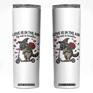 Funny Raccoon Scooter Anti Valentine Skinny Tumbler Love Is In The Air Try Not To Breathe TS14 White Print Your Wear