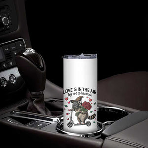 Funny Raccoon Scooter Anti Valentine Skinny Tumbler Love Is In The Air Try Not To Breathe TS14 Print Your Wear