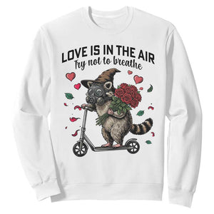 Funny Raccoon Scooter Anti Valentine Sweatshirt Love Is In The Air Try Not To Breathe TS14 White Print Your Wear