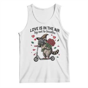 Funny Raccoon Scooter Anti Valentine Tank Top Love Is In The Air Try Not To Breathe TS14 White Print Your Wear
