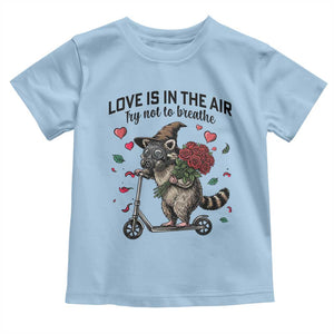 Funny Raccoon Scooter Anti Valentine Toddler T Shirt Love Is In The Air Try Not To Breathe TS14 Light Blue Print Your Wear