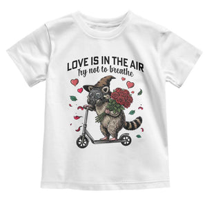 Funny Raccoon Scooter Anti Valentine Toddler T Shirt Love Is In The Air Try Not To Breathe TS14 White Print Your Wear