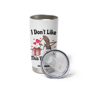 Marcus The Worm Meme Tumbler Cup I Do Not Like This Valentine TS14 Print Your Wear