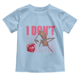 Marcus The Worm Funny Valentine Meme Toddler T Shirt I Don't Like This Valentine TS14 Light Blue Print Your Wear