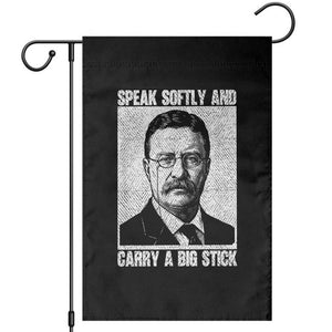 Theodore Roosevelt Quote Garden Flag Speak Softly and Carry A Big Stick TS14 Black Print Your Wear