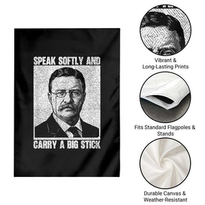 Theodore Roosevelt Quote Garden Flag Speak Softly and Carry A Big Stick TS14 Print Your Wear