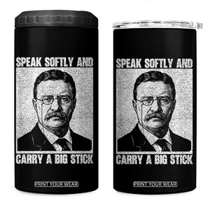 Theodore Roosevelt Quote 4 in 1 Can Cooler Tumbler Speak Softly and Carry A Big Stick TS14 One Size: 16 oz Black Print Your Wear