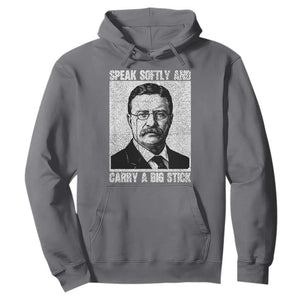 Theodore Roosevelt Quote Hoodie Speak Softly and Carry A Big Stick TS14 Charcoal Print Your Wear