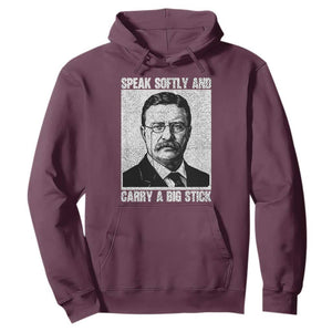 Theodore Roosevelt Quote Hoodie Speak Softly and Carry A Big Stick TS14 Maroon Print Your Wear