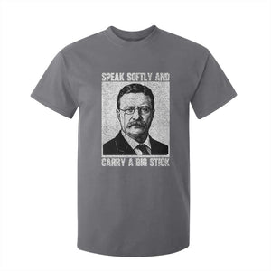 Theodore Roosevelt Quote T Shirt For Kid Speak Softly and Carry A Big Stick TS14 Charcoal Print Your Wear