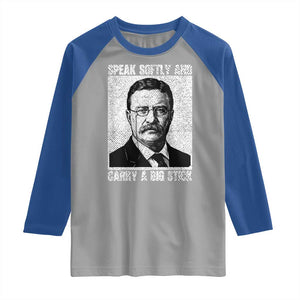 Theodore Roosevelt Quote Raglan Shirt Speak Softly and Carry A Big Stick TS14 Sport Gray Royal Print Your Wear