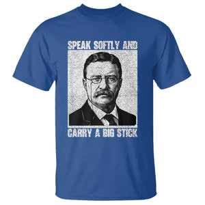 Theodore Roosevelt Quote T Shirt Speak Softly and Carry A Big Stick TS14 Royal Blue Print Your Wear