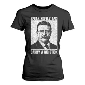 Theodore Roosevelt Quote T Shirt For Women Speak Softly and Carry A Big Stick TS14 Black Print Your Wear