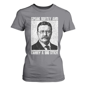 Theodore Roosevelt Quote T Shirt For Women Speak Softly and Carry A Big Stick TS14 Charcoal Print Your Wear