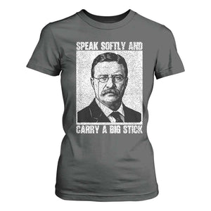 Theodore Roosevelt Quote T Shirt For Women Speak Softly and Carry A Big Stick TS14 Dark Heather Print Your Wear