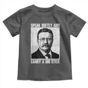 Theodore Roosevelt Quote Toddler T Shirt Speak Softly and Carry A Big Stick TS14 Dark Heather Print Your Wear