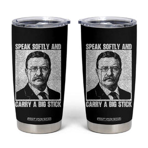 Theodore Roosevelt Quote Tumbler Cup Speak Softly and Carry A Big Stick TS14 Black Print Your Wear