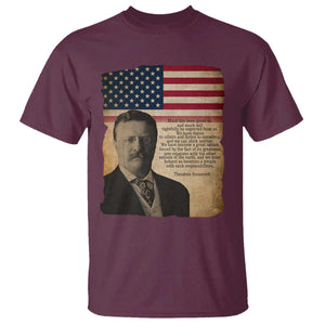 Theodore Roosevelt Quote T Shirt American President History TS14 Maroon Print Your Wear