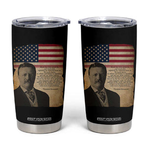 Theodore Roosevelt Quote Tumbler Cup American President History TS14 Black Print Your Wear