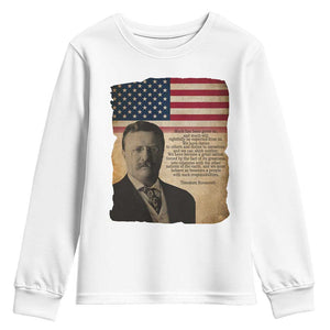 Theodore Roosevelt Quote Youth Sweatshirt American President History TS14 White Print Your Wear