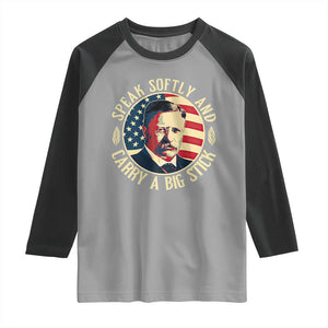 Theodore Roosevelt Quote American President Raglan Shirt Speak Softly and Carry a Big Stick TS14 Sport Gray Black Print Your Wear