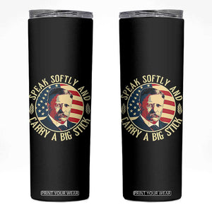 Theodore Roosevelt Quote American President Skinny Tumbler Speak Softly and Carry a Big Stick TS14 Black Print Your Wear