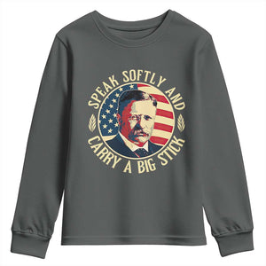 Theodore Roosevelt Quote American President Youth Sweatshirt Speak Softly and Carry a Big Stick TS14 Dark Heather Print Your Wear