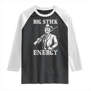 Funny Teddy Roosevelt Raglan Shirt Big Stick Energy President TS14 Black White Print Your Wear