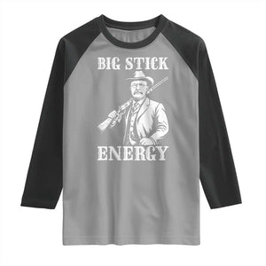 Funny Teddy Roosevelt Raglan Shirt Big Stick Energy President TS14 Sport Gray Black Print Your Wear