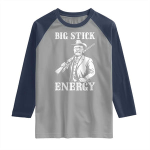 Funny Teddy Roosevelt Raglan Shirt Big Stick Energy President TS14 Sport Gray Navy Print Your Wear