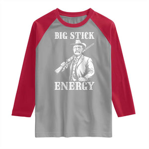 Funny Teddy Roosevelt Raglan Shirt Big Stick Energy President TS14 Sport Gray Red Print Your Wear