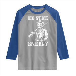 Funny Teddy Roosevelt Raglan Shirt Big Stick Energy President TS14 Sport Gray Royal Print Your Wear