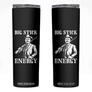 Funny Teddy Roosevelt Skinny Tumbler Big Stick Energy President TS14 Black Print Your Wear
