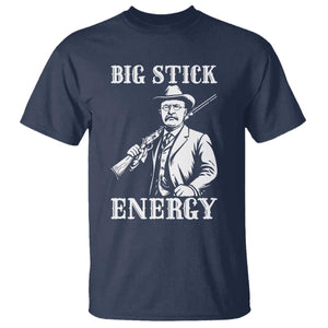 Funny Teddy Roosevelt T Shirt Big Stick Energy President TS14 Navy Print Your Wear