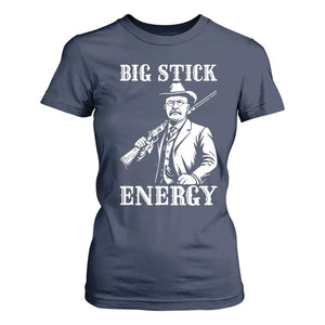Funny Teddy Roosevelt T Shirt For Women Big Stick Energy President TS14 Navy Print Your Wear