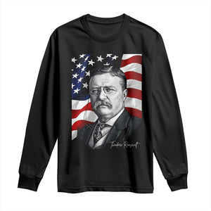 Theodore Roosevelt Patriotic American Flag President Long Sleeve Shirt TS14 Black Print Your Wear