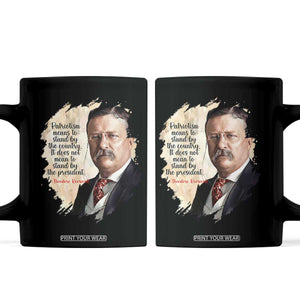 Theodore Roosevelt Quote Coffee Mug American History Presidents Day TS14 Black Print Your Wear