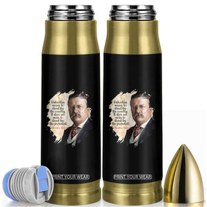 Theodore Roosevelt Quote Bullet Tumbler American History Presidents Day TS14 Black Print Your Wear