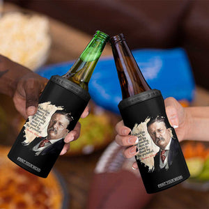 Theodore Roosevelt Quote 4 in 1 Can Cooler Tumbler American History Presidents Day TS14 Print Your Wear