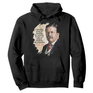 Theodore Roosevelt Quote Hoodie American History Presidents Day TS14 Black Print Your Wear