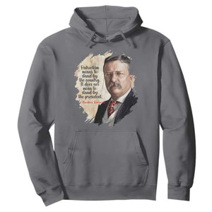 Theodore Roosevelt Quote Hoodie American History Presidents Day TS14 Charcoal Print Your Wear