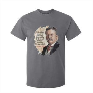 Theodore Roosevelt Quote T Shirt For Kid American History Presidents Day TS14 Charcoal Print Your Wear