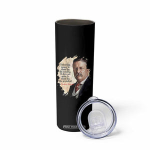 Theodore Roosevelt Quote Skinny Tumbler American History Presidents Day TS14 Print Your Wear