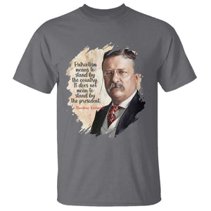 Theodore Roosevelt Quote T Shirt American History Presidents Day TS14 Charcoal Print Your Wear